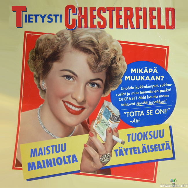 Tietysti Chesterfield - Nyt kun täällä on näköjään savukemainosviikot, niin oman merkin edustus myös näkyville.