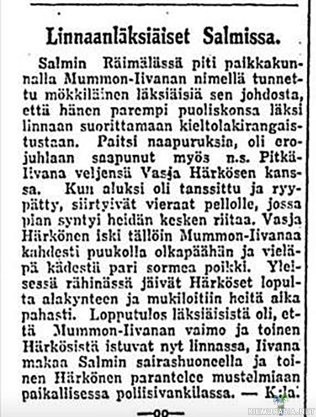Juhlat vaimon linnaanlähdön kunniaksi - Mies vietti Salmissa vuonna 1925 juhlat vaimonsa vankilaanlähdön kunniaksi, mikä johti mm. sormien katkeamiseen, uusiin linnatuomioihin ja sairaalareissuun.