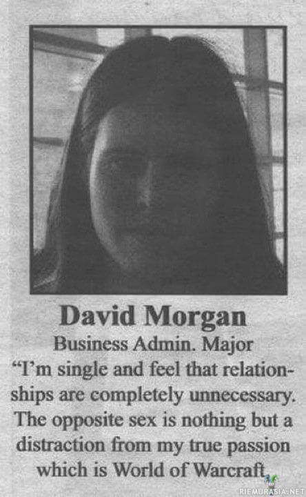 David Morgan  - Keskittyy olennaiseen, eikä anna naisten häiritä tärkeämpiä asiota elämässä 