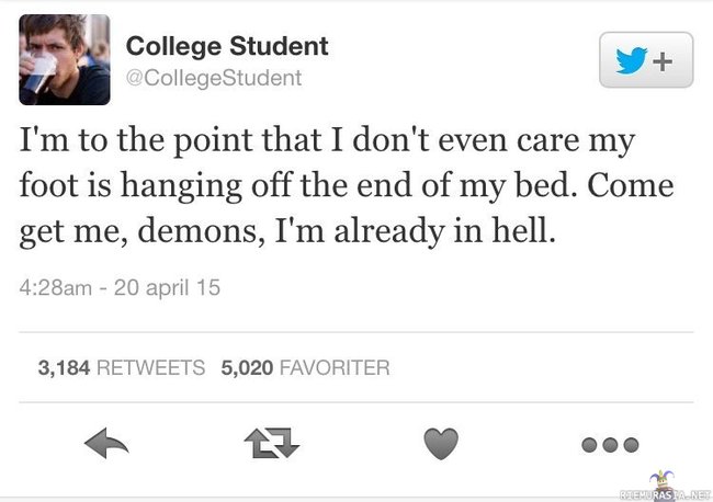 Opiskelijaa ei kiinnosta enää - Voi jo roikuttaa raajoja sängyn ulkopuolella ja antaa demonien viedä