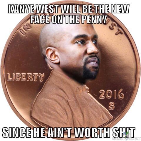 Kanye pennin kolikkoon - koska se ei ole paskankaan arvoinen
