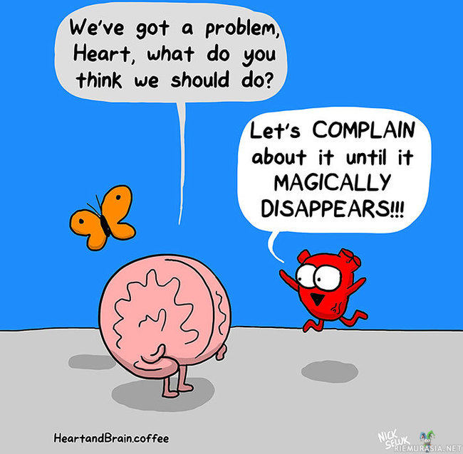 Aivot & Sydän ongelman ratkaisu - joskus kun tarpeeksi valittaa ongelmista niin ne katoavat itsestään ;)