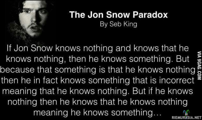 The Jon Snow Paradox - &quot;Jyy nöy nötin, Jön Snöö.&quot;