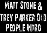 Matt Stone & Trey Parker Old People
