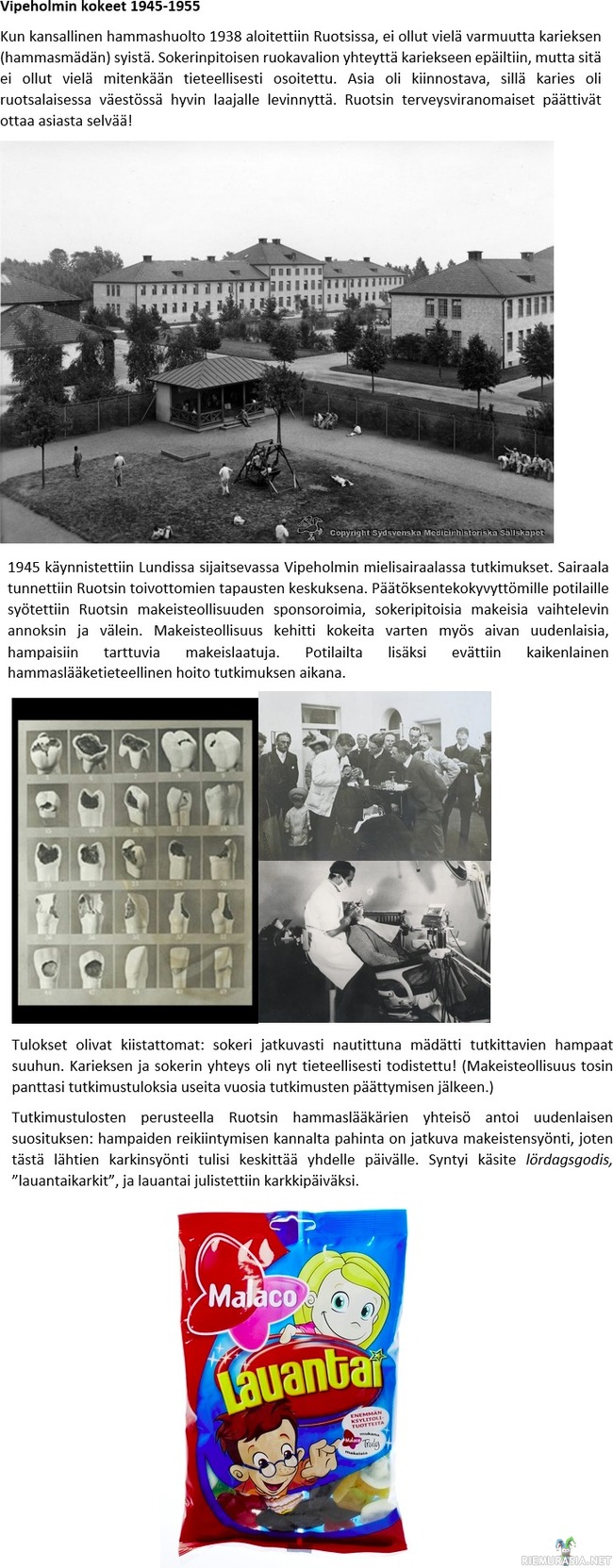 Vipeholmin kokeet - Vipeholmissa 1945-1955 suoritetut ihmiskokeet olivat pitkään yksi Ruotsalaisen kansankodin vaietuista salaisuuksista, kunnes ne 1990 päätyivät päivänvaloon.