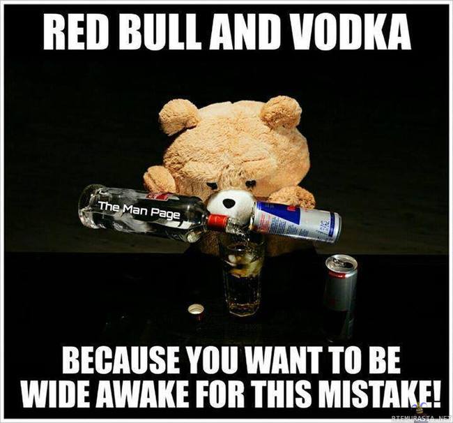Red Bullia ja vodkaa - Koska virheiden teon aikana on hyvä olla virkeänä