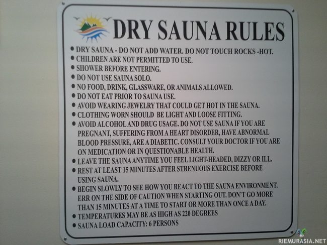 Dry Sauna Rules - https://www.riemurasia.net/kuva/Saunominen-ulkomailla/200500 - Kyseiseen kuvaan ja kommenttiosioon liittyen, Tässä ois tuolta rapakon takaa saunasäännöt, eli paikkahan on Indian shores, Florida. paikallisen hotellin sauna kyseessä.  Eipä tullut käytyä...