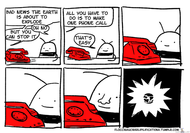 Voit estää maapallon räjähtämisen soittamalla puhelun - joo helppo juttu..