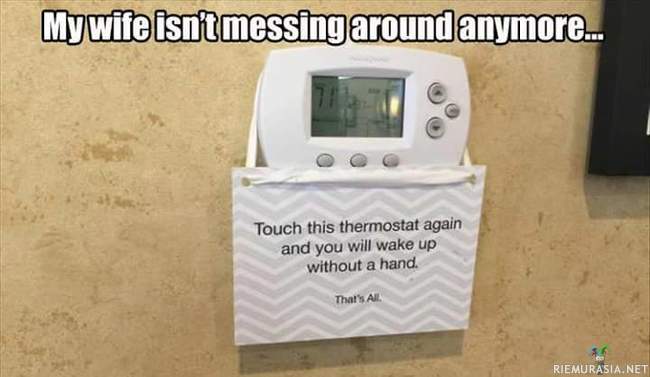 Vaimo ei pidä että termostaattia säädetään