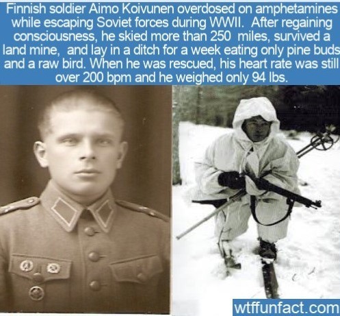 Sotilas Aimo Koivunen - Aimo otti aimon annoksen amfetamiinia, ja silloin lähti.

Juttu on niin uskomaton, mutta sodassa (ja rakkaudessa) kaikki on mahdollista. Melkein.

https://fi.wikipedia.org/wiki/Aimo_Koivunen