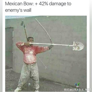Mexican bow - Tekee kovasti damagea muureihin, näitä Trump pelkää!