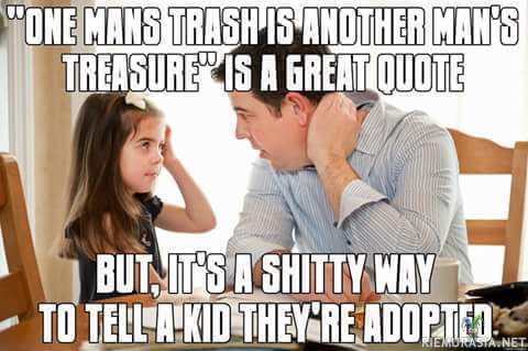 Toisen roska on toisen aarre - Tuskin kaikista parhain tapa kertoa lapsellesi että hänet on adoptoitu