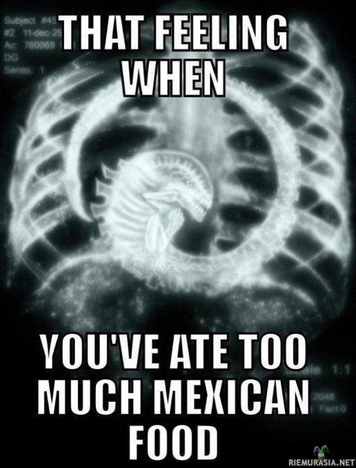 Se fiilis mahassa - Kun on syönyt liikaa meksikolaista ruokaa