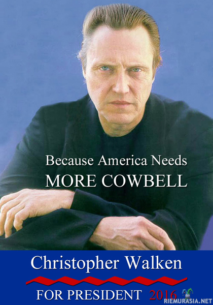 America needs more cowbell! - Christopher Walken presidentiksi!