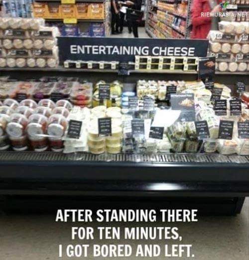 Viihdyttävää juustoa - Pettymys ruokakaupassa, ei se viihdyttänytkään
