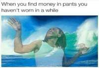 Kun löydät rahaa housujen taskusta 