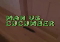 Man vs. cucumber