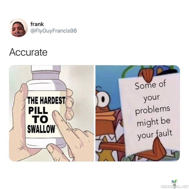 Hardest pill to swallow