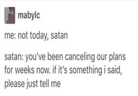 Not today Satan.