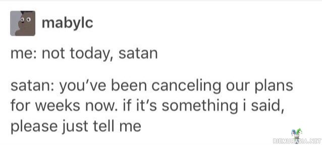 Not today Satan.