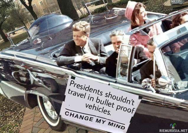 Change my mind - JFK