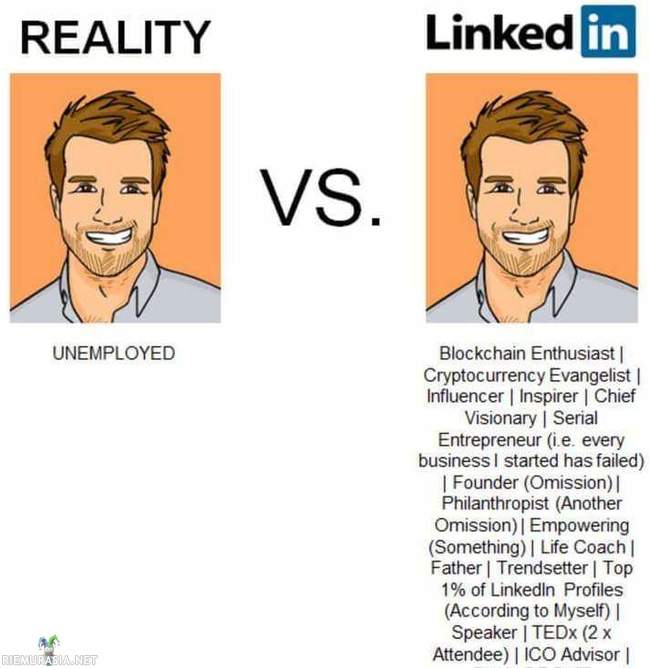 Todellisuus vs. Linkedin - Kun jotkut hehkuttavat vaikka mitä diibadaabaa linkedin profiilissaan