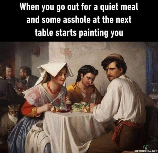 Kun meinasit vaan mennä rauhalliselle päivälliselle - Niin joku alkaa maalata sinua naapuripöydässä