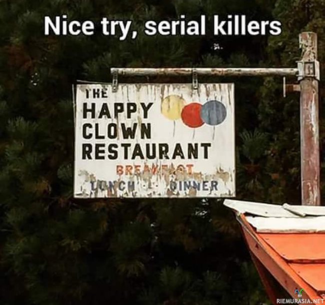 Happy clown restaurant - Yhtään ei ole epäilyttävän oloinen kyltti..