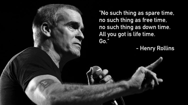 Lifetime (Henry Rollins) - Legendaarinen punk-solisti/spoken word -artistin Henry Rollinsin (1961 -) osuva kommentti elämästä!