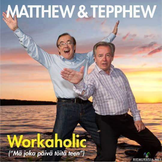 Matthew & Tepphew - Workaholic (&quot;Mä joka päivä töitä teen&quot;)