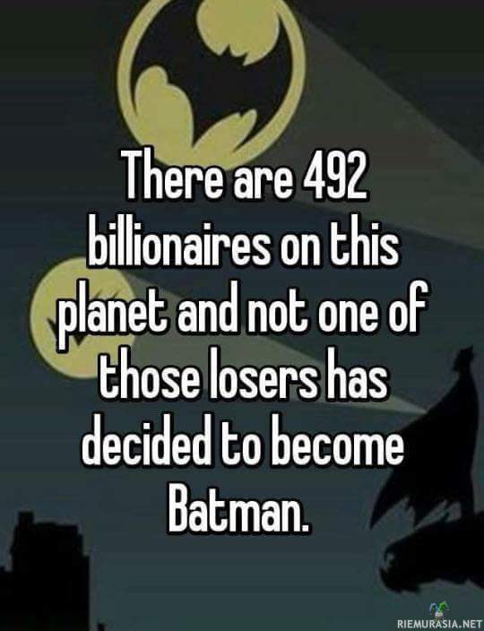 Niin monta miljardööriä - eikä kukaan ole raaskinut ruveta batmaniksi