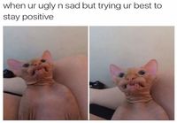 Kun olet ruma ja yrität pysyä positiivisena