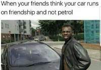 Kun kaverisi luulee että autosi kulkee ystävyyden voimalla